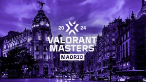 masters madrid valorant fechas 2024